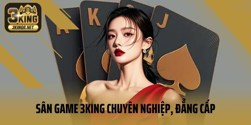 3KING | Nhà Cái 3KING.COM LINK Chính Thức 19 Sân game 3king chuyên nghiệp, đẳng cấp