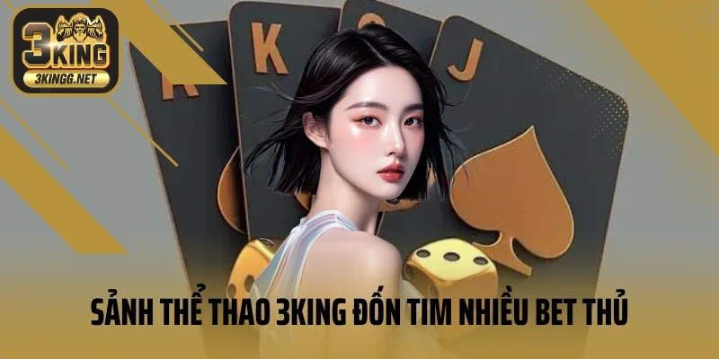 3KING | Nhà Cái 3KING.COM LINK Chính Thức 22 Sảnh thể thao 3king đốn tim nhiều bet thủ
